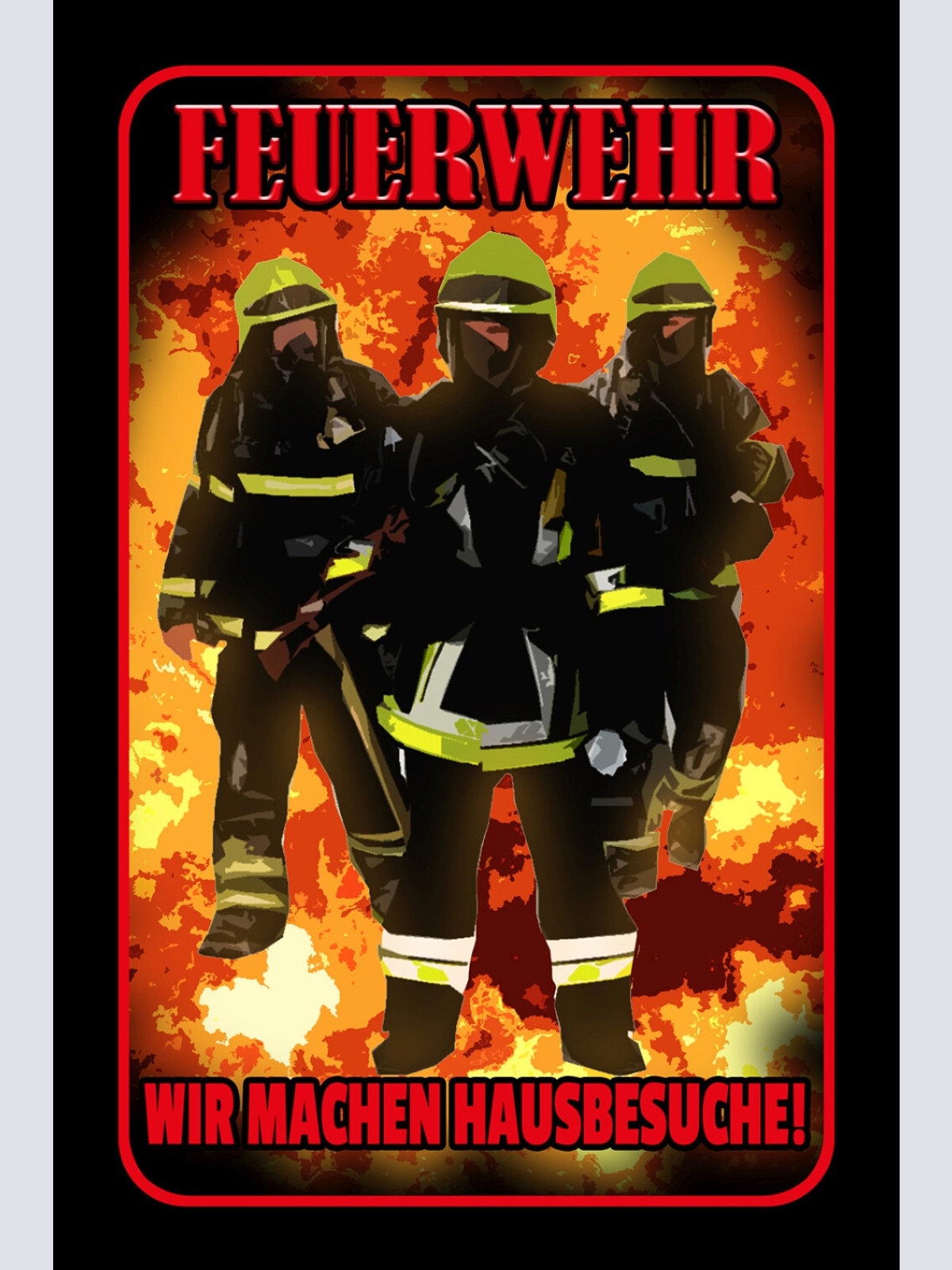 Schild Spruch Feuerwehr Wir machen Hausbesuche Arbeit JW