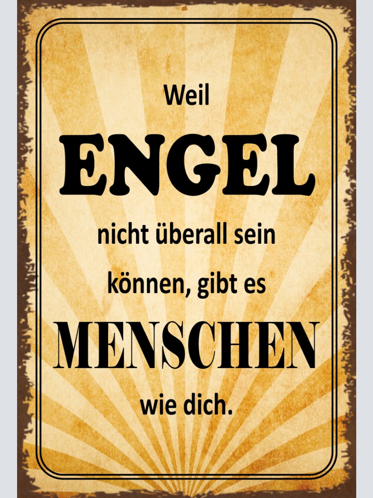 Schild Spruch Weil Engel nicht überall sein können gibt es Menschen wie dich JW