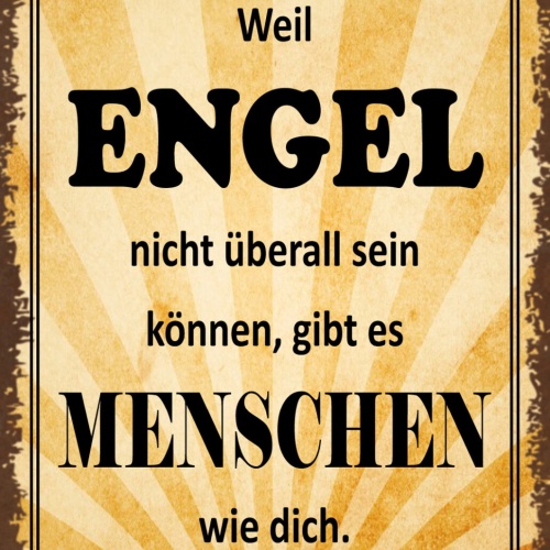 Schild Spruch Weil Engel nicht überall sein können gibt es Menschen wie dich JW