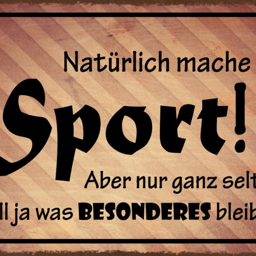 Schild Spruch Natürlich mach ich Sport selten Soll was besonderes bleiben JW