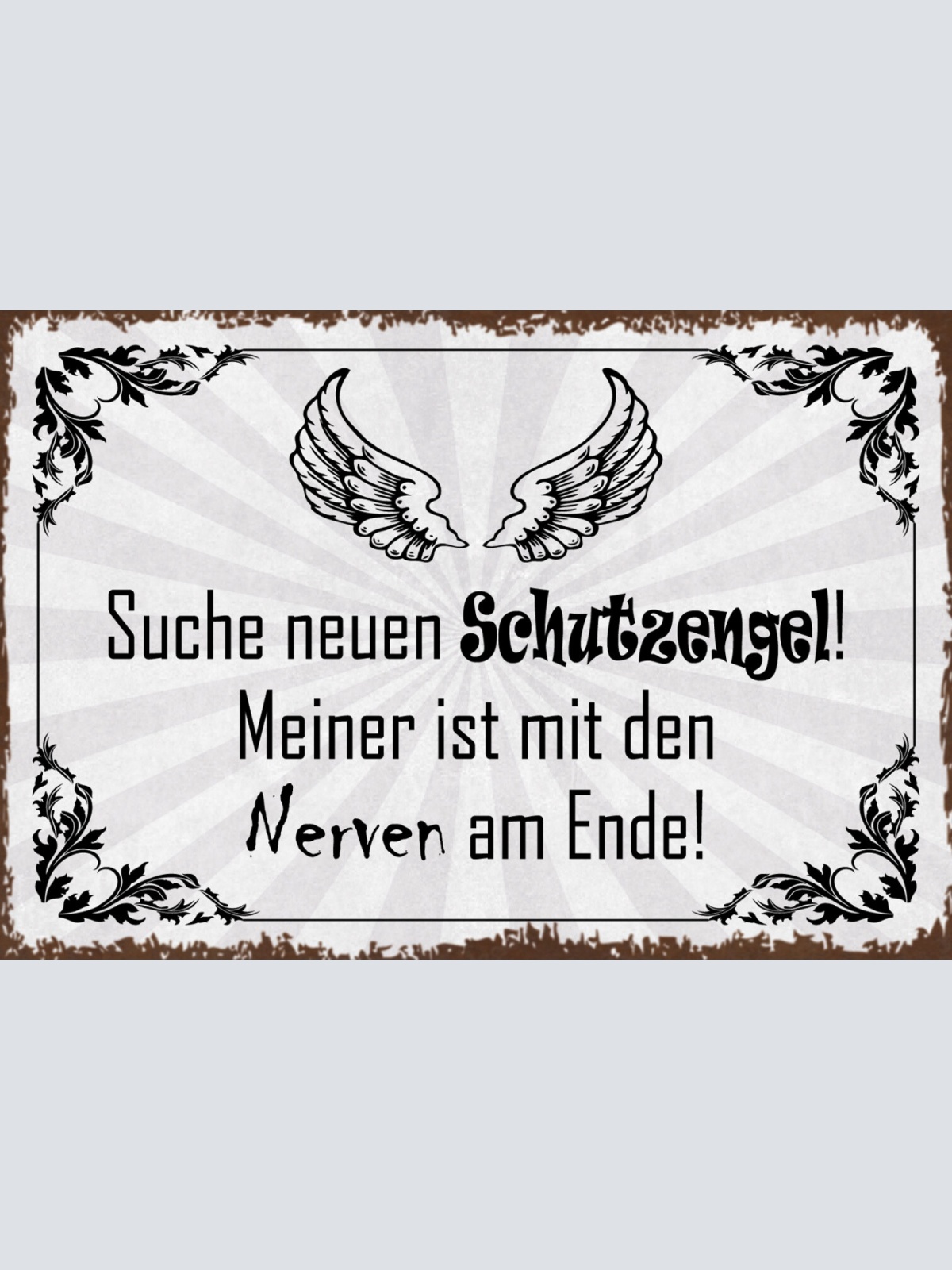 Schild Spruch Suche neuen Schutzengel Meiner ist mit Nerven am Ende JW