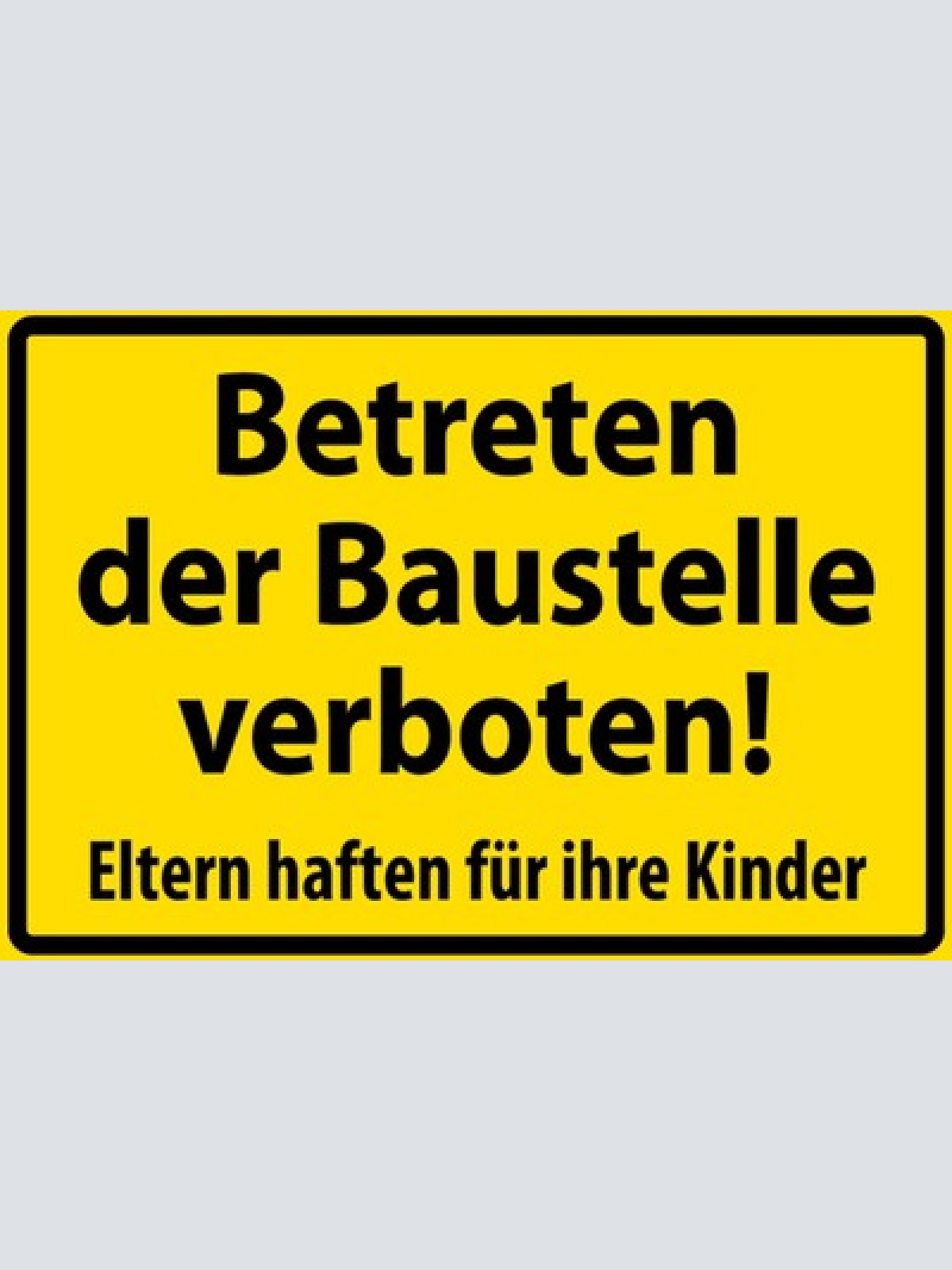 Schild Spruch Betreten der Baustelle verboten Eltern haften für ihre Kinder JW