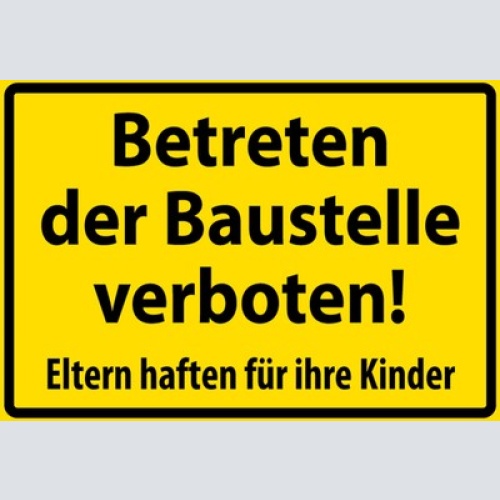 Schild Spruch Betreten der Baustelle verboten Eltern haften für ihre Kinder JW