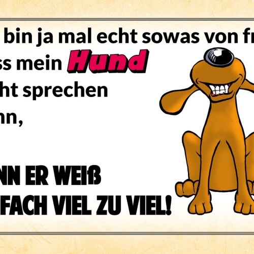 Schild Spruch Bin froh dass Hund nicht sprechen kann Er weiß zu viel Comic JW