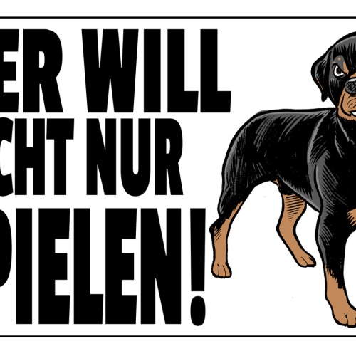 Schild Spruch Der will nicht nur spielen Hund Rotweiler Warnung JW