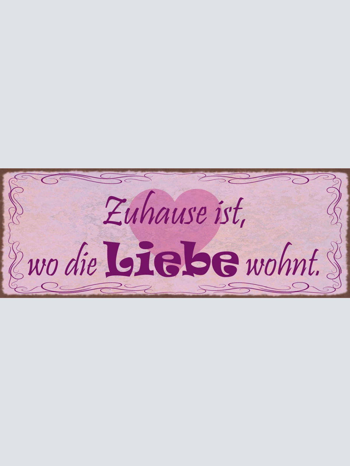 Schild Zuhause Ist Wo Die Liebe Wohnt Ehe Familie Beziehung 27x10 Blech od.Holz