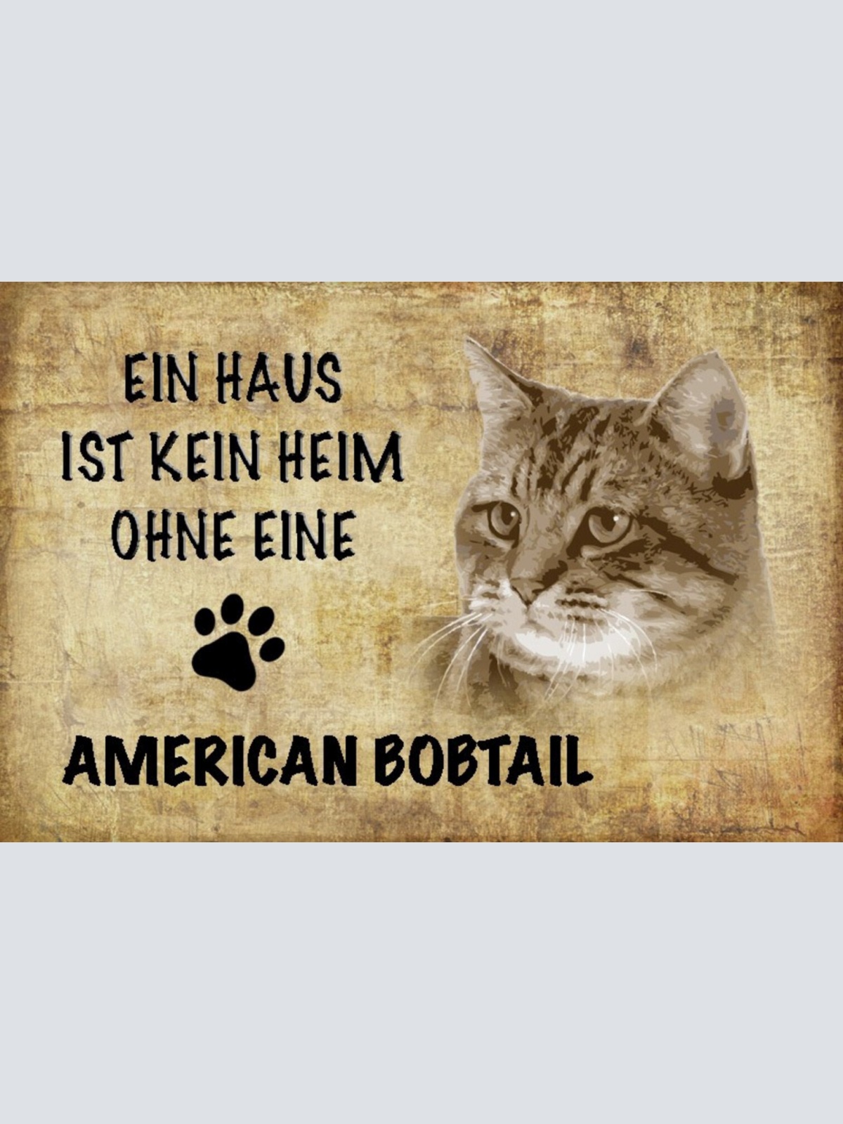 Schild Spruch Haus ist keine Heim ohne American Bobtail Katze JW