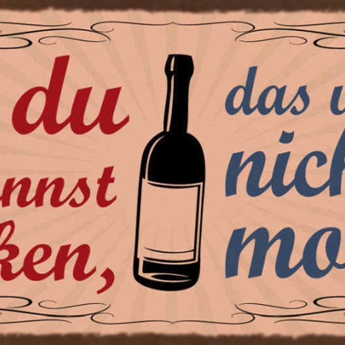 Schild Was Du Heute Kannst Entkorken Das Verschiebe Nicht Auf Morgen Wein 27x10