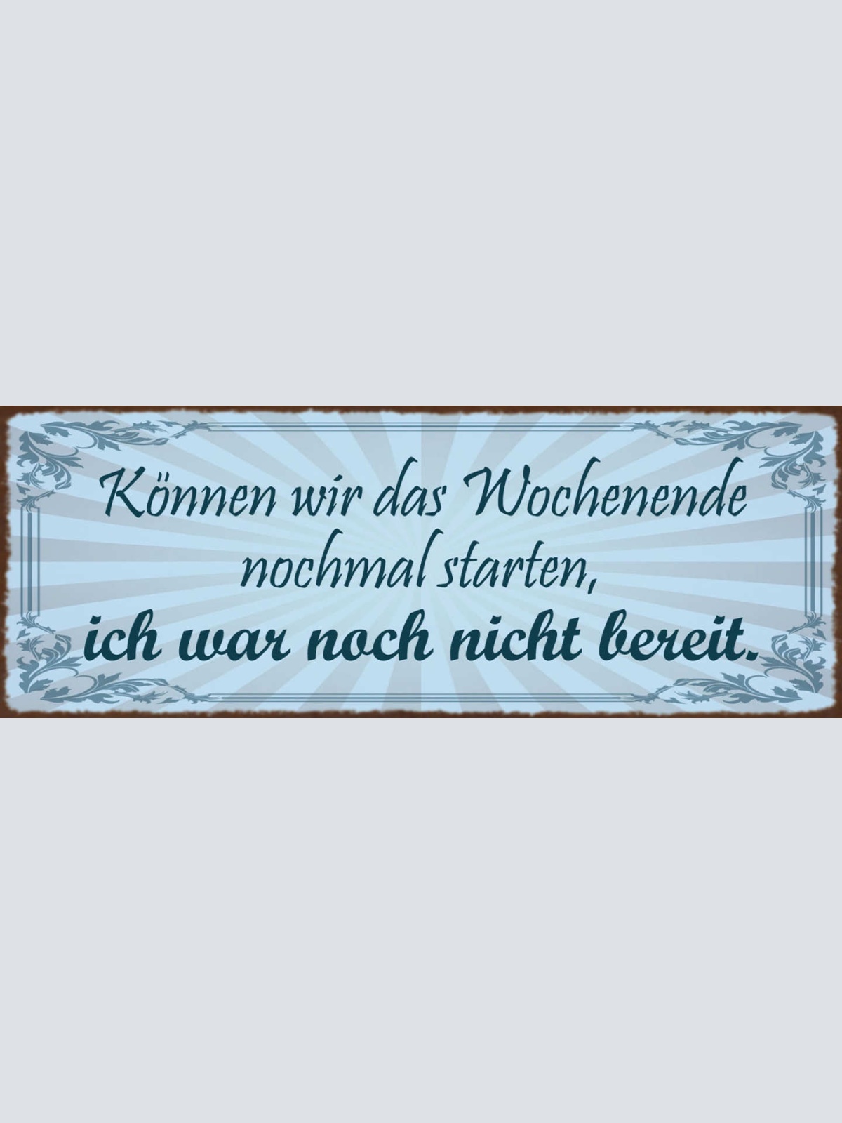 Schild Können Wir Das Wochenende Nochmal Starten Ich War Noch Nicht Bereit 27x10