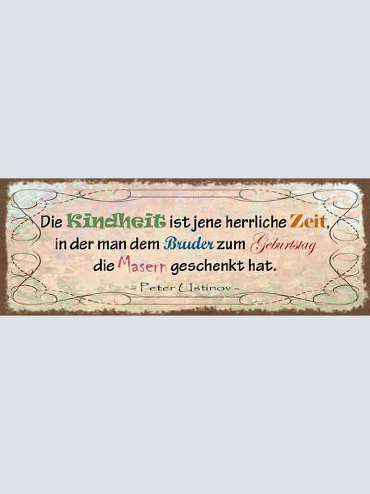 Schild kindheit ist jene herrliche zeit bruder zum geburtstag masern geschenkt