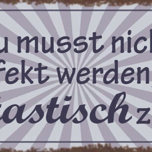 Schild Du Musst Nicht Perfekt Werden Um Fantastisch Zu Sein 27x10 Blech od.Holz