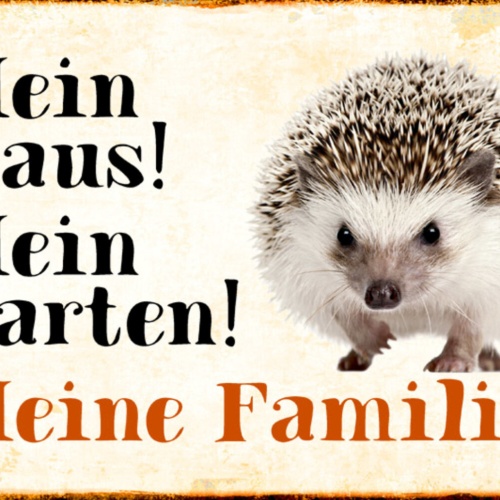 Schild Spruch Mein Haus Mein Garten Meine Familie Igel JW