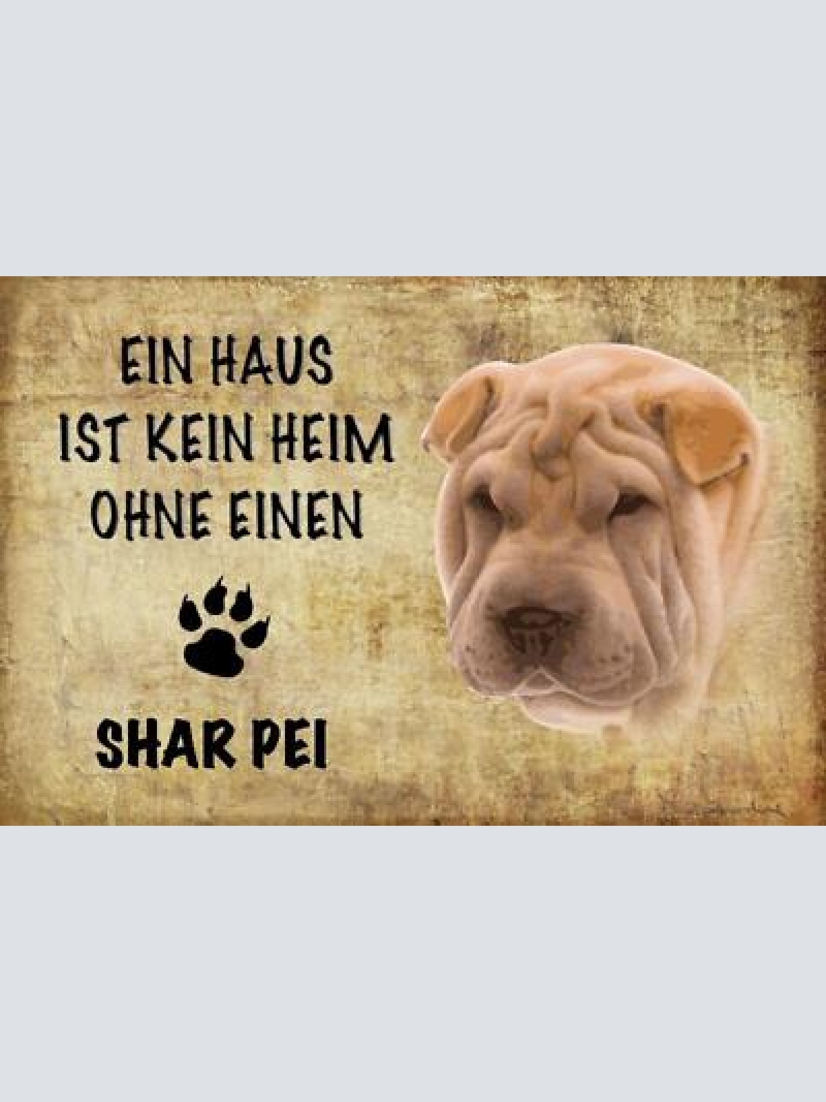 Schild spruch haus ist keine heim ohne shar pei hund jw