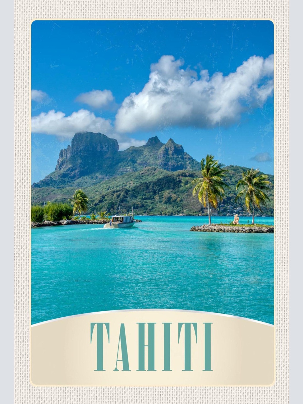 Schild Spruch Tahiti Insel Meer Palmen Berg Schiff JW