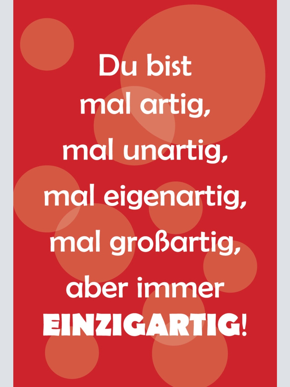 Schild Spruch Du bist mal artig Mal unartig aber immer einzigartig Liebe JW