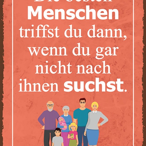 Schild Spruch Beste Menschen triffst du wenn du nicht nach ihnen suchst JW