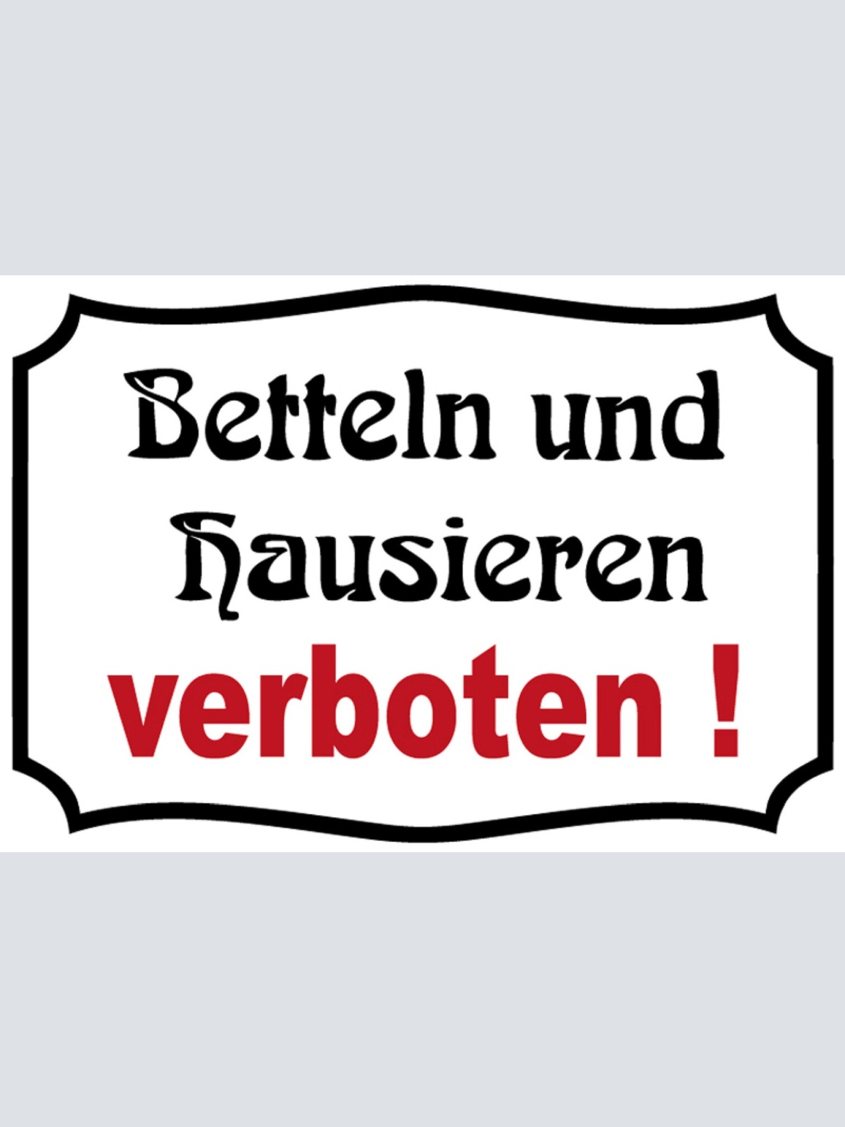 Schild Spruch Betteln und Hausieren verboten Warnung JW