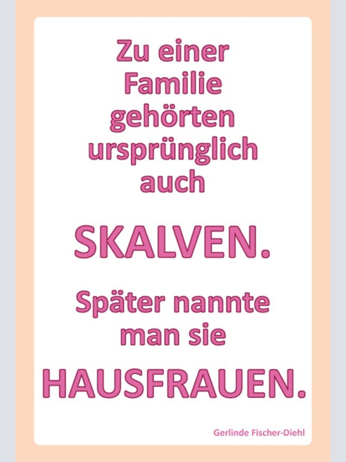 Schild Spruch Zu eine Familie gehörten auch Sklaven Hausfrauen JW