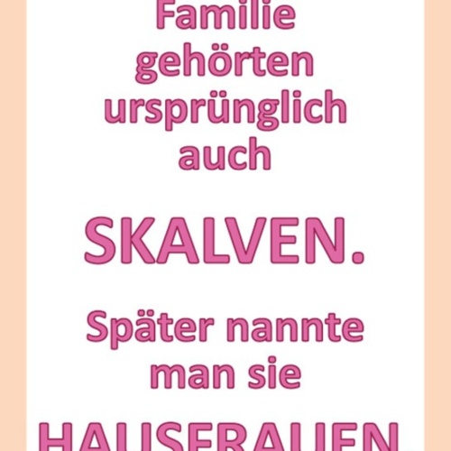 Schild Spruch Zu eine Familie gehörten auch Sklaven Hausfrauen JW