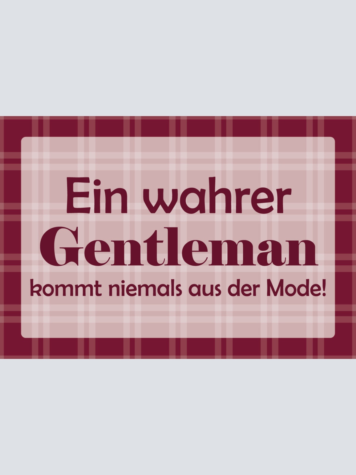 Schild Spruch Ein wahrer Gentleman kommt niemals aus der Mode JW