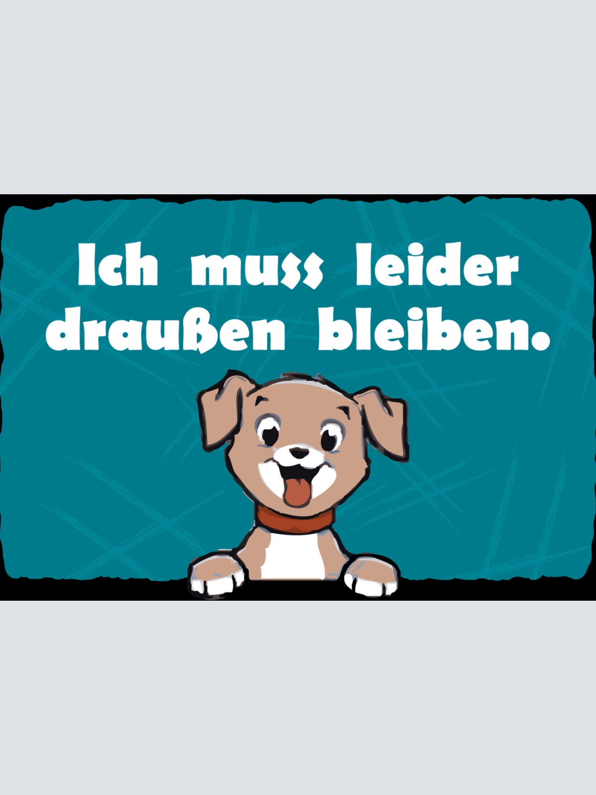 Schild Spruch Ich muss leider draußen bleiben Welpe Hund Haustier Comic JW