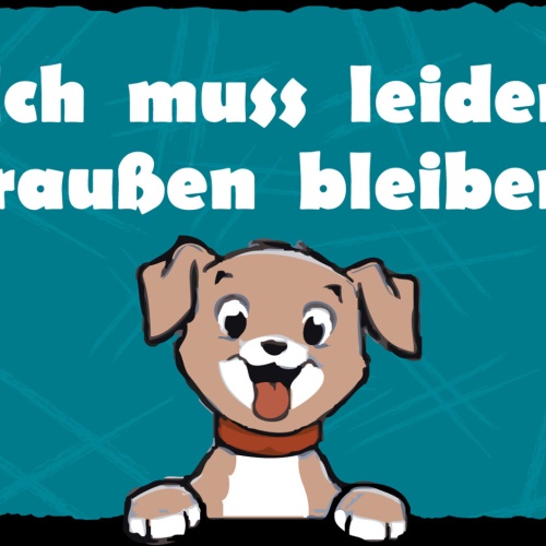 Schild Spruch Ich muss leider draußen bleiben Welpe Hund Haustier Comic JW