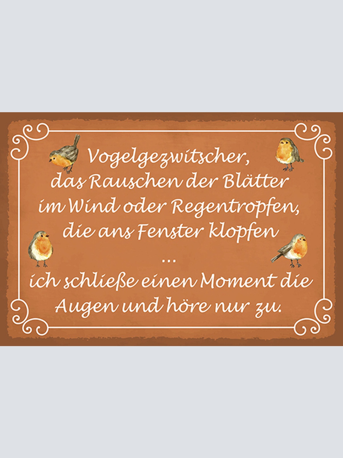 Schild Spruch Vogelgezwitscher Rauschen der Blätter Schließe die Augen Höre zuJW