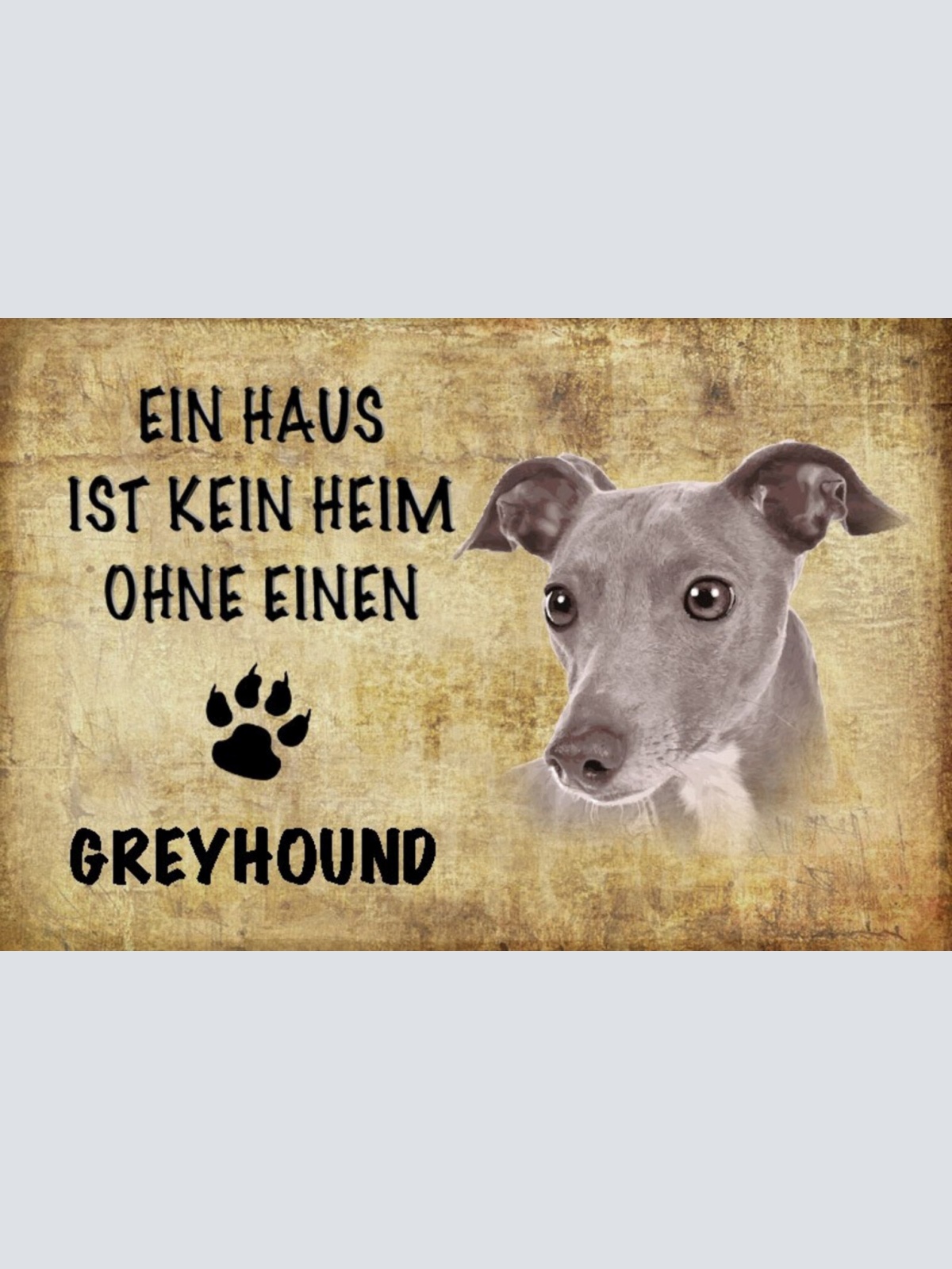 Schild Spruch Haus ist kein Heim ohne Greyhound Hund JW