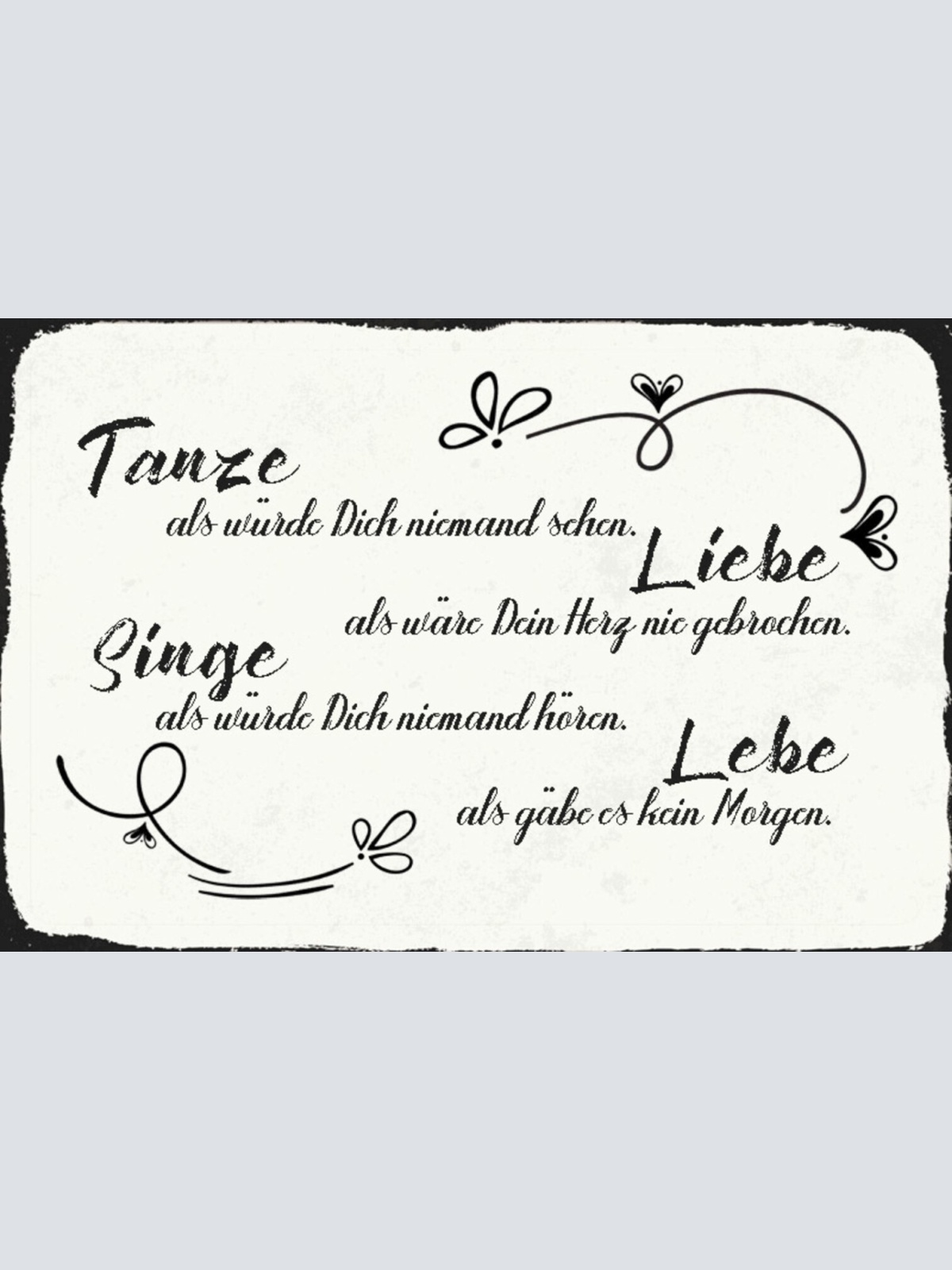 Schild Spruch Tanze als würde dich niemand sehen Lebe als gäbe es kein morgen JW