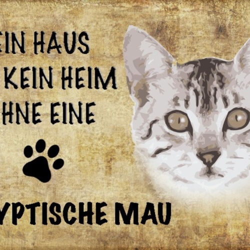 Schild Spruch Haus ist kein Heim ohne Ägyptische Mau Katze JW