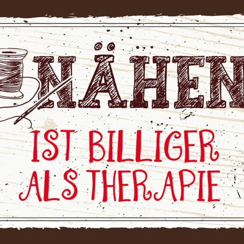 Schild Spruch Nähen ist billiger als die Therapie JW