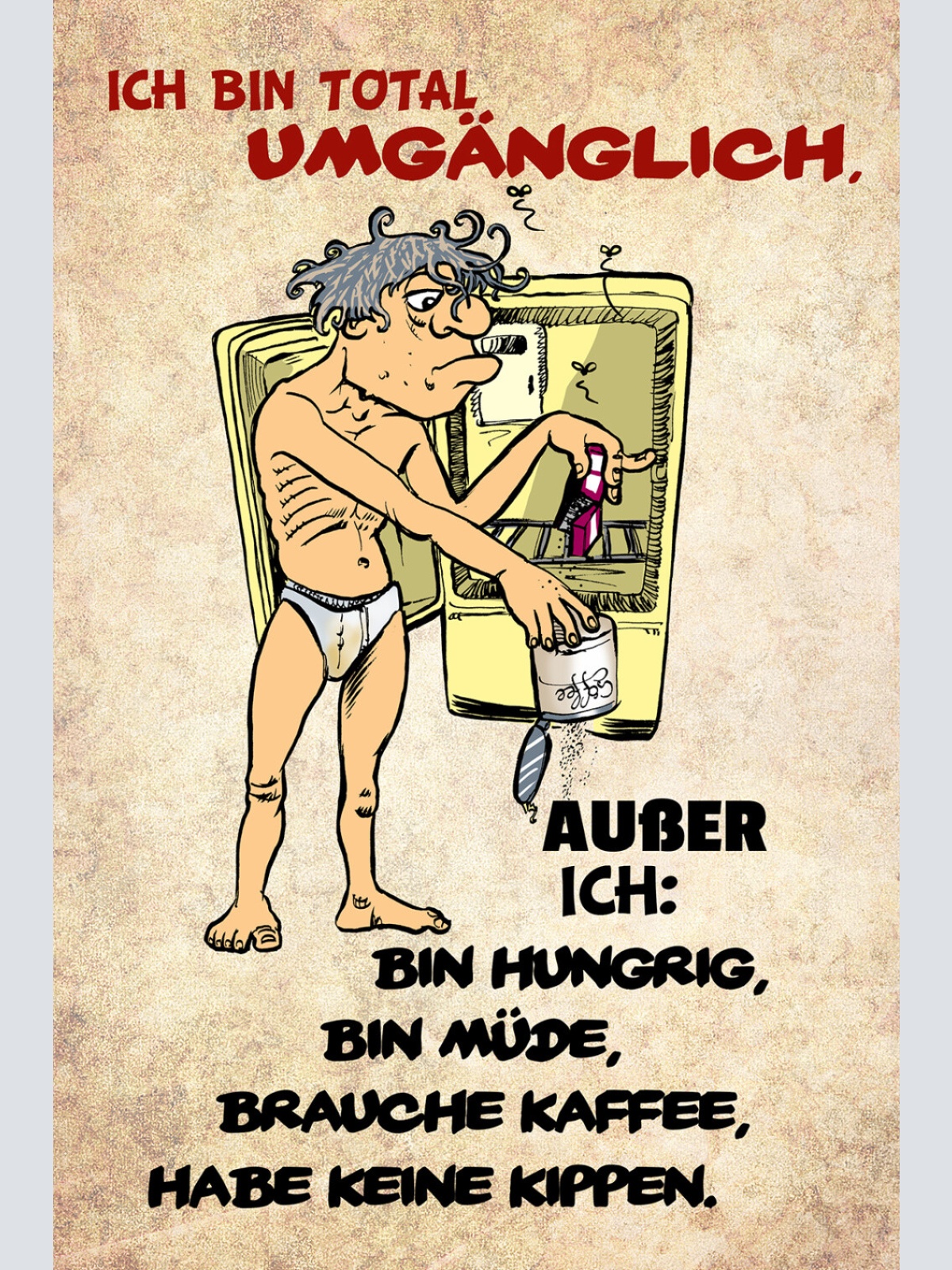 Schild Spruch Ich bin total umgänglich Außer ich bin hunrig müde Comic JW