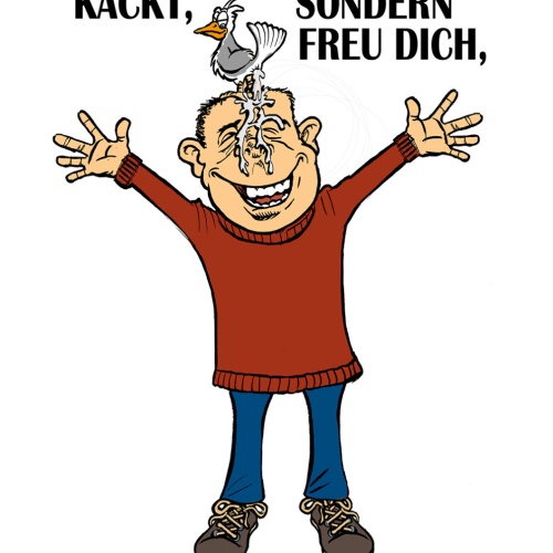 Schild Spruch Ägere dich nicht wenn dir Vogel auf den Kopf kackt freu dich JW