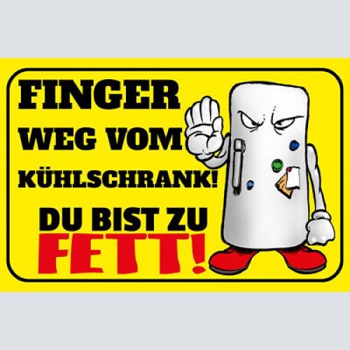 Schild Spruch Finger weg vom Kühlschrank Du bist zu fett Essen Comic JW