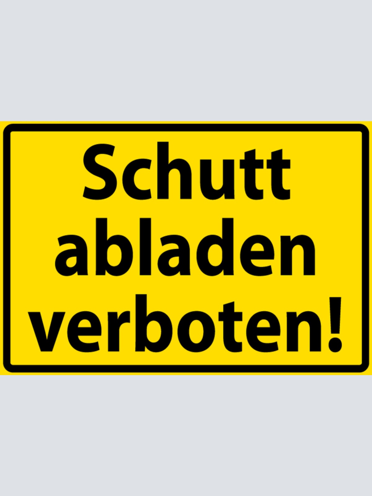 Schild Spruch Schutt abladen verboten Warnung JW