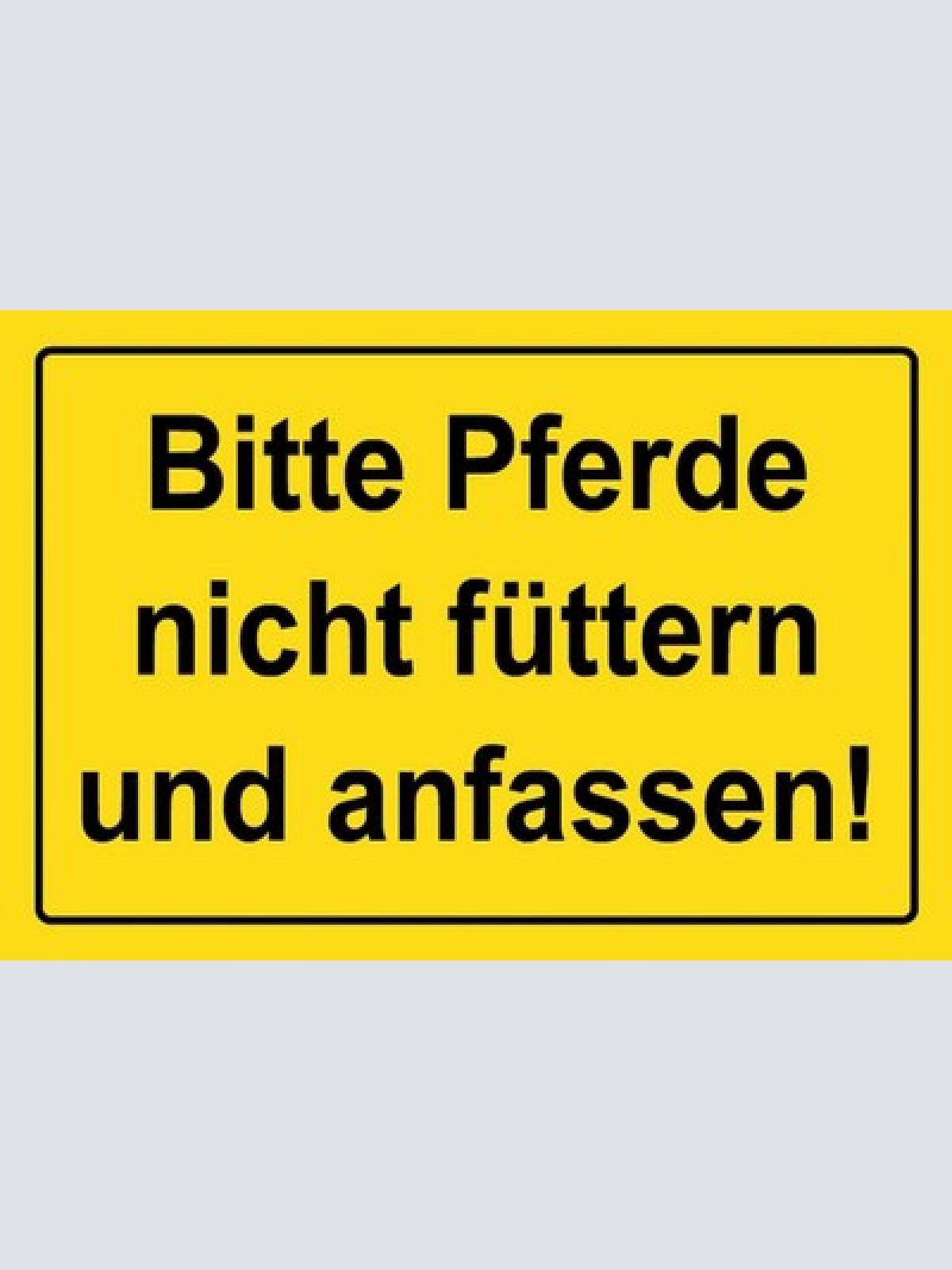 Schild Spruch Bitte Pferde nicht füttern und anfassen Warnung JW