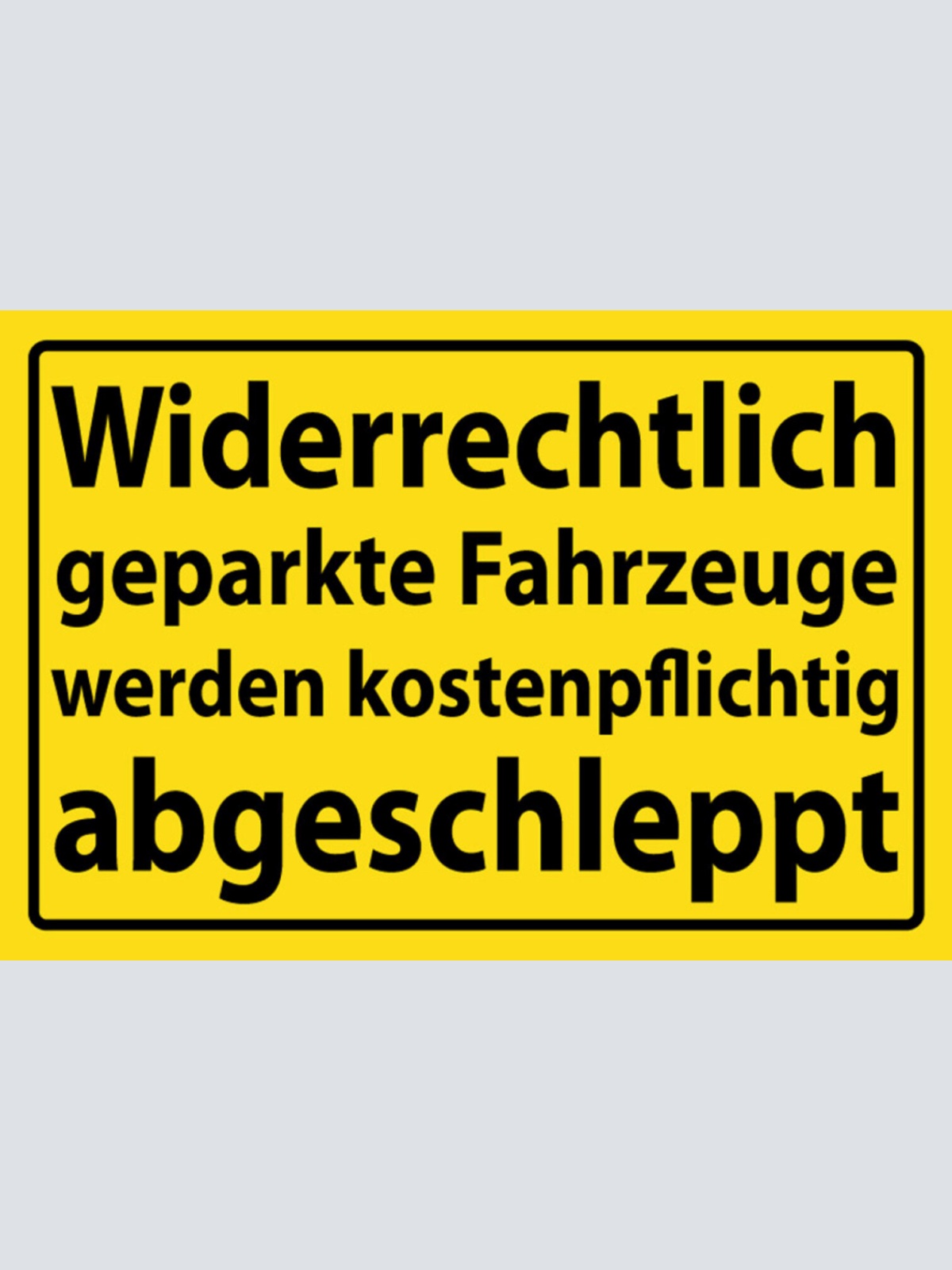 Schild Spruch Widerrechtlich geparkte Fahrzeuge werden abgeschleppt Warnung JW