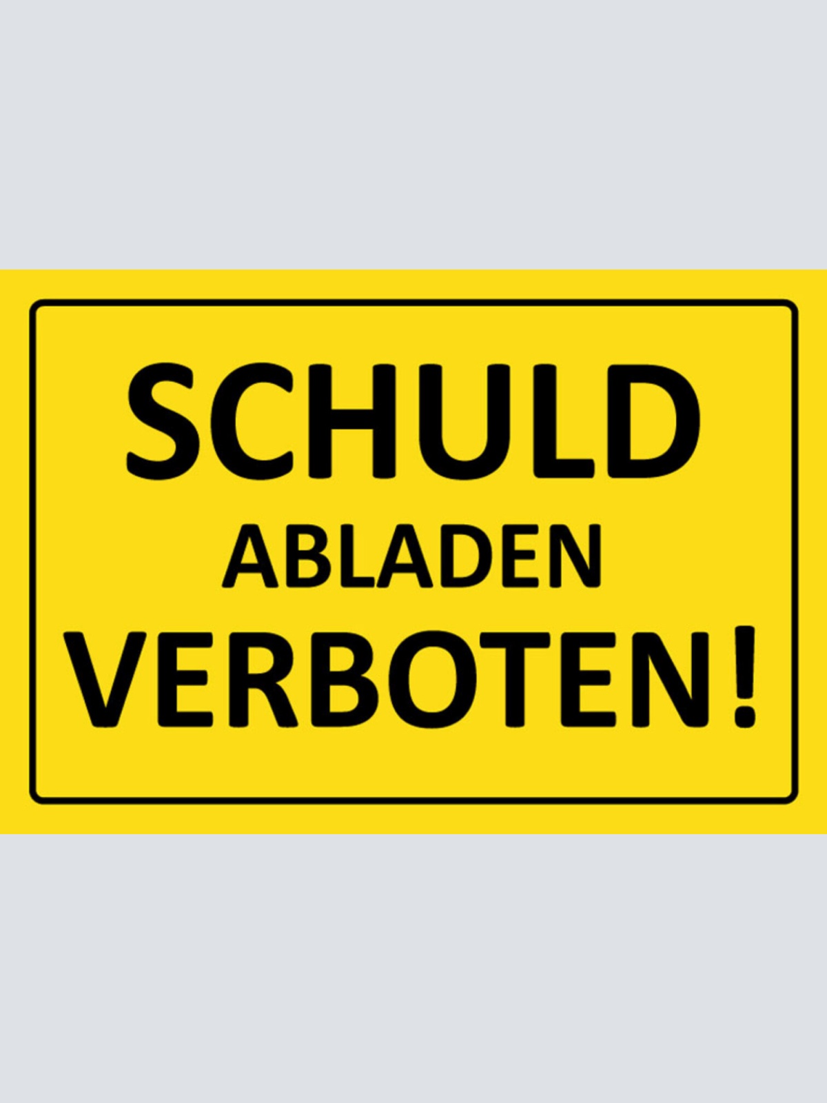 Schild Spruch Schuld abladen verboten Warnung JW