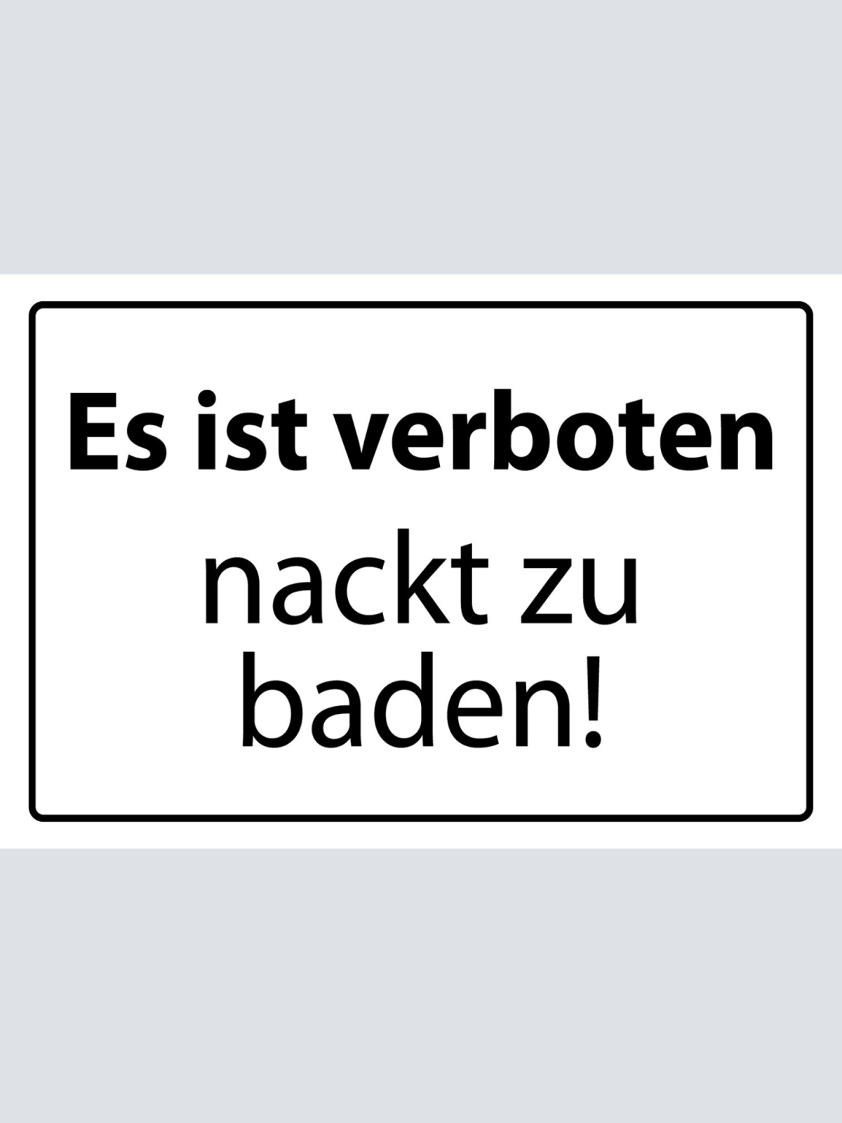 Schild Spruch Es ist verboten Nackt zu baden Warnung JW