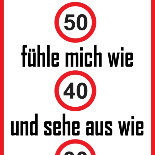 Schild Spruch Ich bin 50 Fühle mich wie 40 Sehe aus wie 30 JW