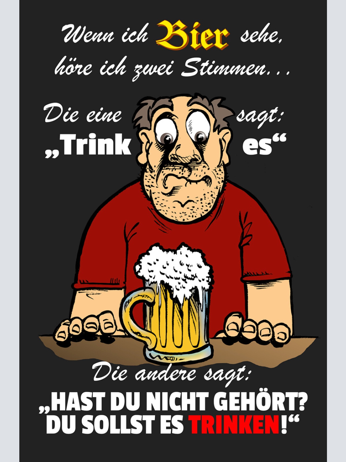Schild Spruch Wenn ich Bier sehe höre ich zwei Stimmen Ein sagt trink Alkohol JW