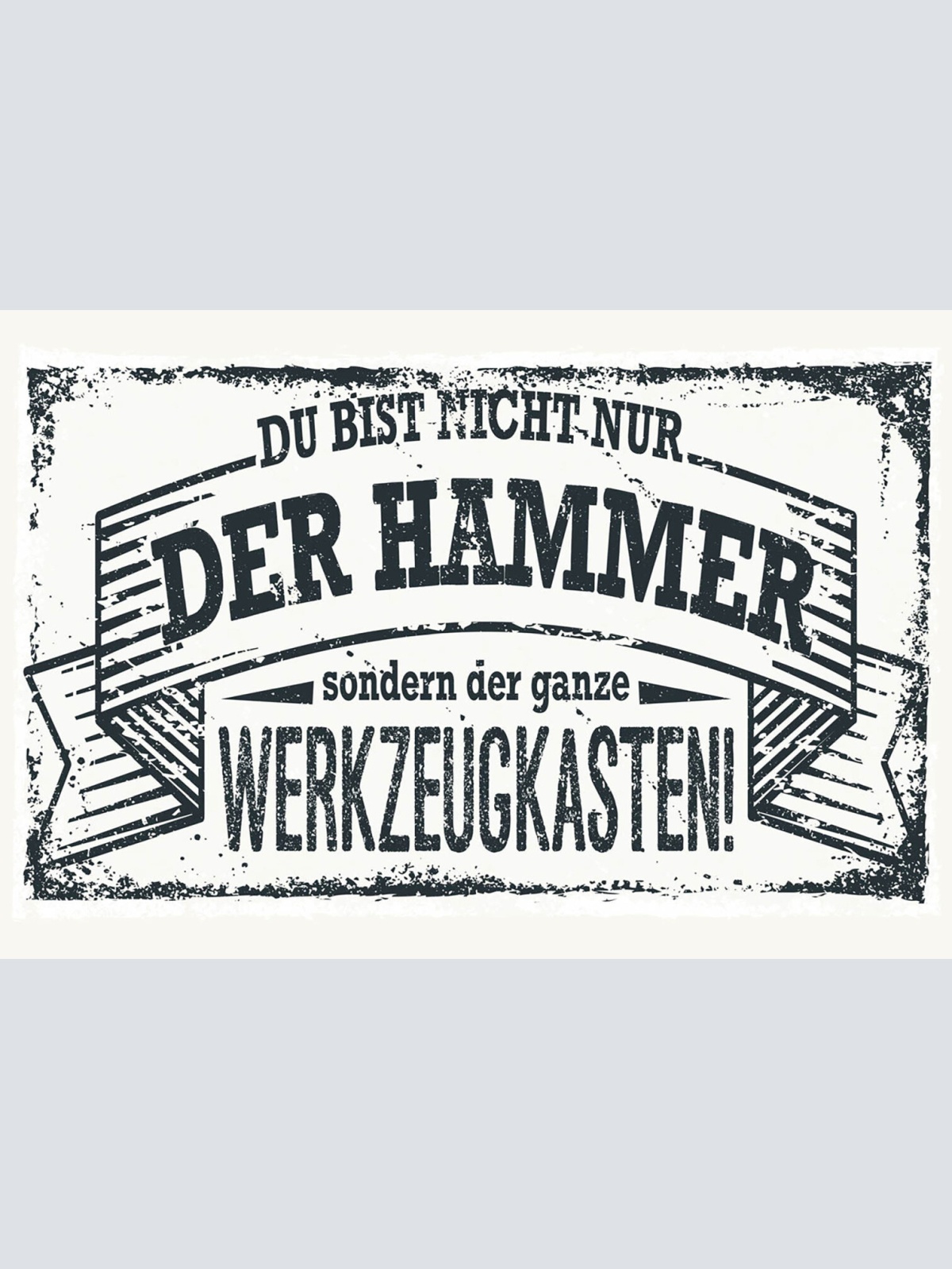 Schild Spruch Du bist nicht der Hammer sondern ganzer Werkzeugkasten JW