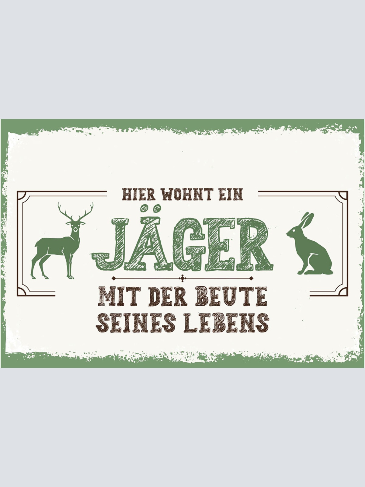Schild Spruch Hier wohnt ein Jäger mit der Beute seines Lebens Liebe JW