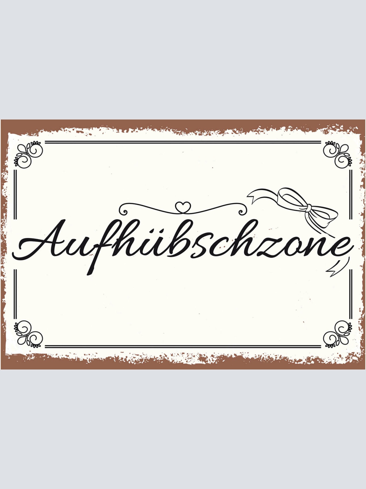 Schild Spruch Aufhübschzone JW