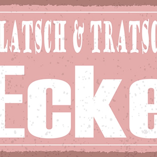 Schild Spruch Klatsch und Tratsch Ecke JW