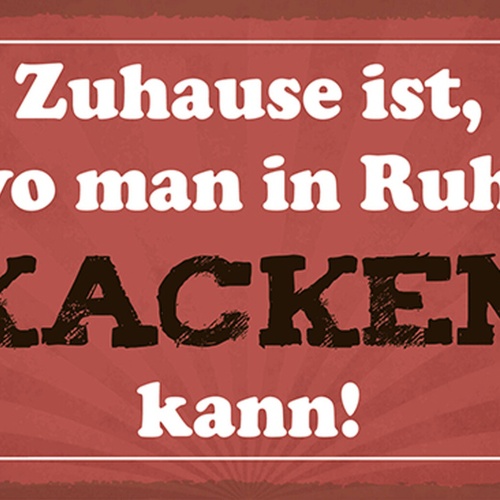 Schild Spruch Zuhause ist wo man in Ruhe kacken kann Toilette Klo JW