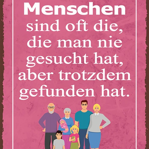 Schild Spruch Beste Menschen die die nie gesucht aber trotzdem gefunden JW