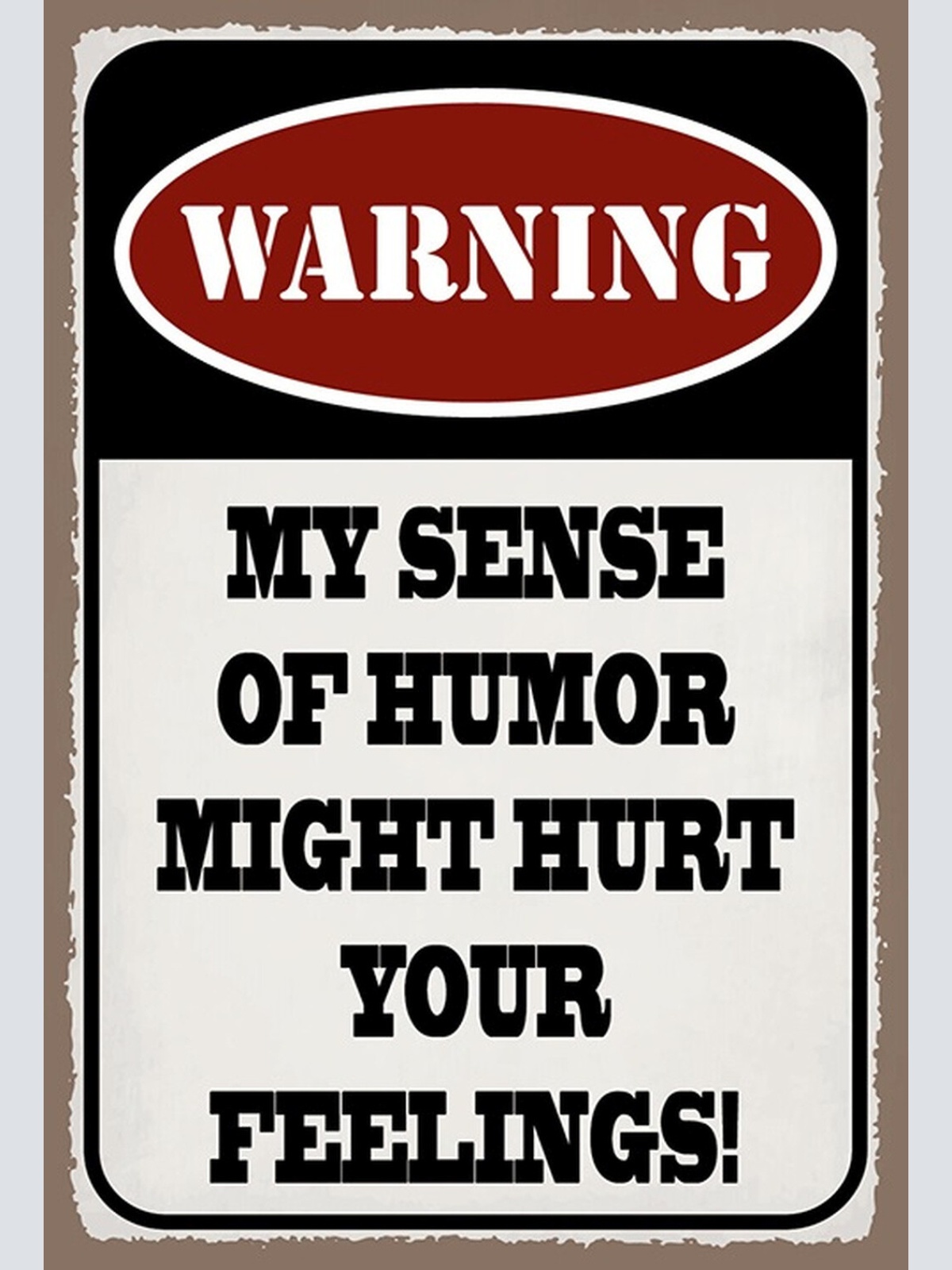 Schild Spruch Warning My sense of humor Warnung mein Sinn für Humor JW