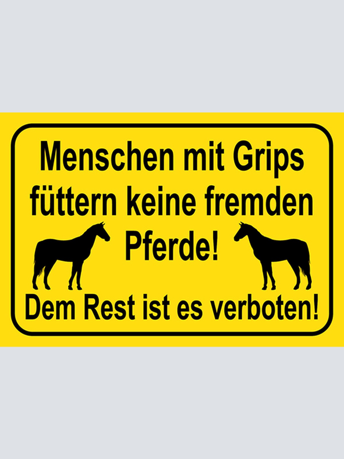 Schild Spruch Menschen mit Grips füttern keine fremden Pferde Rest verboten JW