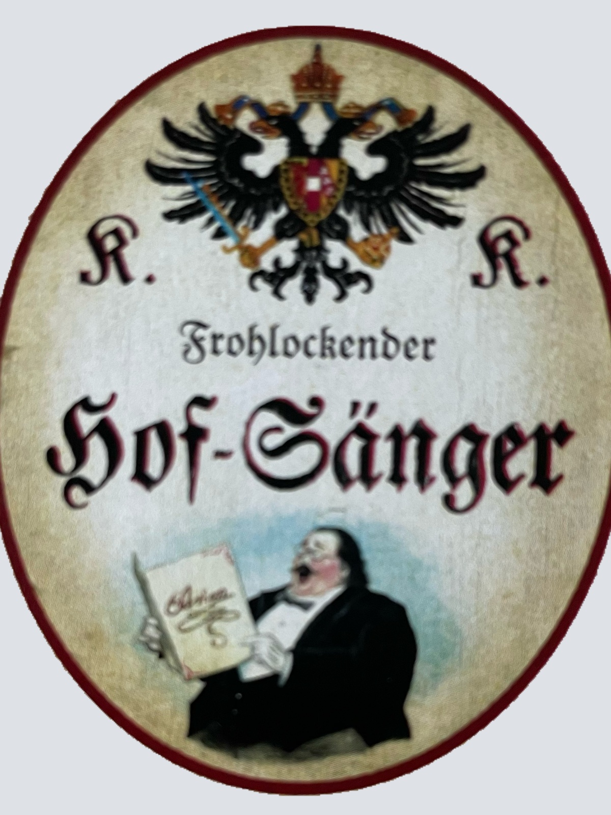 KuK Nostalgie Holzschild Frohlockender Hof-Sänger Gesang Singen Sänger Schild